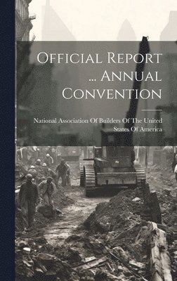 bokomslag Official Report ... Annual Convention