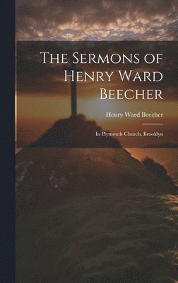 bokomslag The Sermons of Henry Ward Beecher