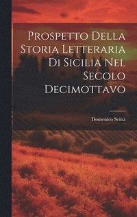 bokomslag Prospetto Della Storia Letteraria Di Sicilia Nel Secolo Decimottavo