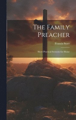 Francis Storr - Family Preacher, Inbunden
