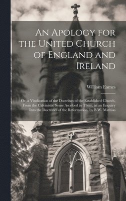 William Eames - Apology for the United Church of England and Ireland, Inbunden