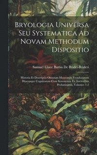 bokomslag Bryologia Universa Seu Systematica Ad Novam Methodum Dispositio