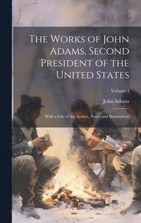 bokomslag The Works of John Adams, Second President of the United States