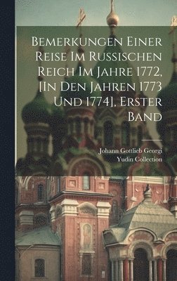 bokomslag Bemerkungen Einer Reise Im Russischen Reich Im Jahre 1772, [In Den Jahren 1773 Und 1774], Erster Band