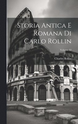 bokomslag Storia Antica E Romana Di Carlo Rollin; Volume 32