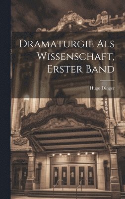 bokomslag Dramaturgie Als Wissenschaft, Erster Band