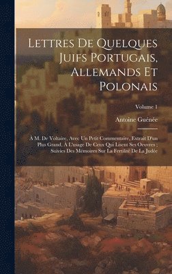 Lettres De Quelques Juifs Portugais, Allemands Et Polonais 1