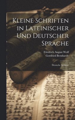 Kleine Schriften in Lateinischer Und Deutscher Sprache 1