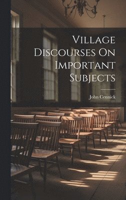 Village Discourses On Important Subjects 1