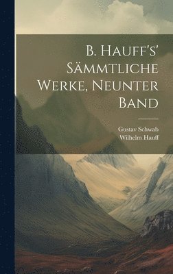 B. Hauff's' smmtliche Werke, Neunter Band 1