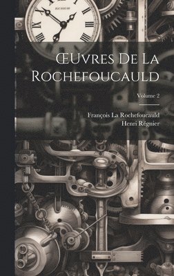 OEuvres De La Rochefoucauld; Volume 2 1