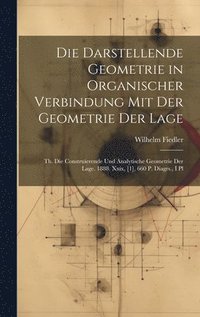 bokomslag Die Darstellende Geometrie in Organischer Verbindung Mit Der Geometrie Der Lage