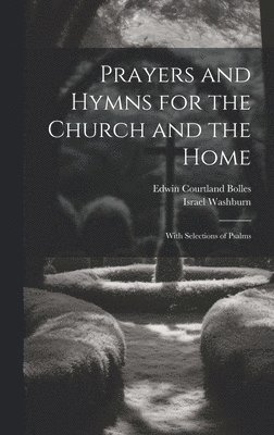 Edwin Courtland Bolles, Israel Washburn - Prayers and Hymns for the Church and the Home, Inbunden