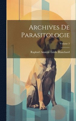 bokomslag Archives De Parasitologie; Volume 3