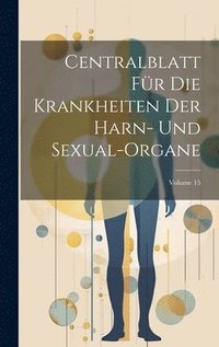 bokomslag Centralblatt Fr Die Krankheiten Der Harn- Und Sexual-Organe; Volume 15