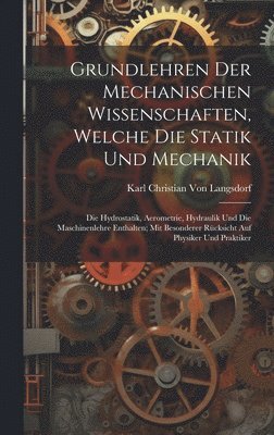 Grundlehren Der Mechanischen Wissenschaften, Welche Die Statik Und Mechanik 1