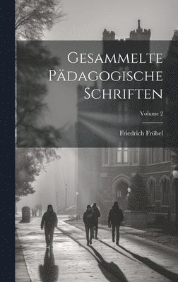 bokomslag Gesammelte Pdagogische Schriften; Volume 2