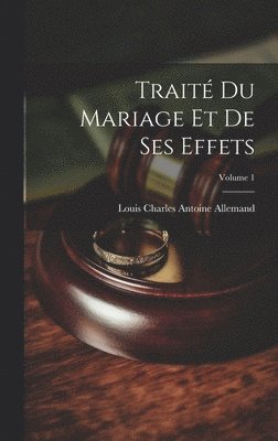 bokomslag Trait Du Mariage Et De Ses Effets; Volume 1