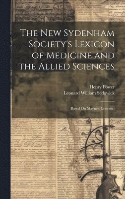 The New Sydenham Society's Lexicon of Medicine and the Allied Sciences 1