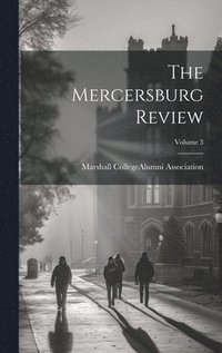 bokomslag The Mercersburg Review; Volume 3