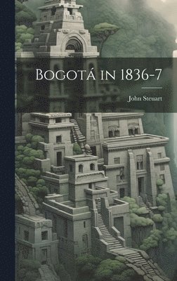 bokomslag Bogotá in 1836-7
