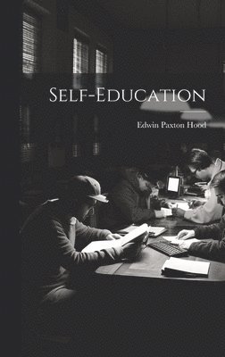 Edwin Paxton Hood - Self-Education, Inbunden