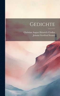 Johann Gottfried Seume, Christian August Heinrich Clodius - Gedichte, Inbunden