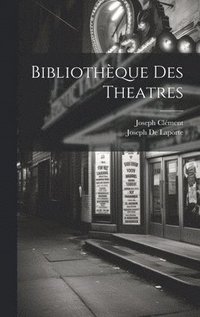 bokomslag Bibliothque Des Theatres