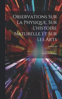 bokomslag Observations Sur La Physique, Sur L'histoire Naturelle Et Sur Les Arts; Volume 34