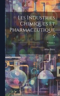 bokomslag Les Industries Chimiques Et Pharmaceutiques; Volume 1