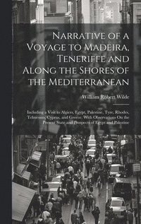 bokomslag Narrative of a Voyage to Madeira, Teneriffe and Along the Shores of the Mediterranean