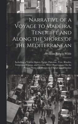 Narrative of a Voyage to Madeira, Teneriffe and Along the Shores of the Mediterranean 1
