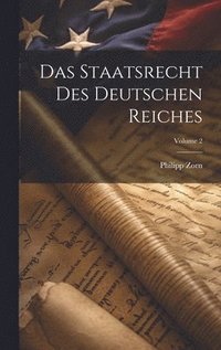 bokomslag Das Staatsrecht Des Deutschen Reiches; Volume 2