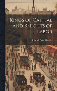 bokomslag Kings of Capital and Knights of Labor