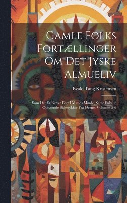 bokomslag Gamle Folks Fortællinger Om Det Jyske Almueliv