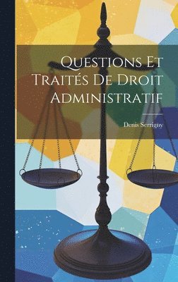 bokomslag Questions Et Traités De Droit Administratif