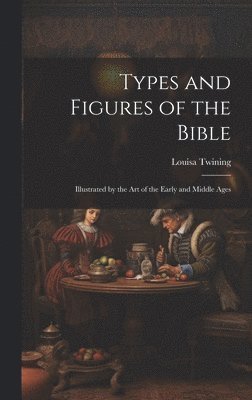 bokomslag Types and Figures of the Bible