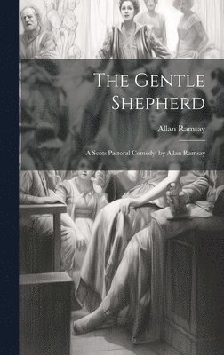 Allan Ramsay - Gentle Shepherd, Inbunden