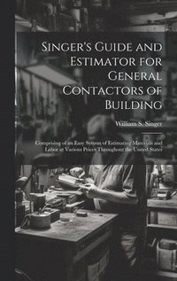 bokomslag Singer's Guide and Estimator for General Contactors of Building