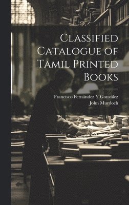 bokomslag Classified Catalogue of Tamil Printed Books