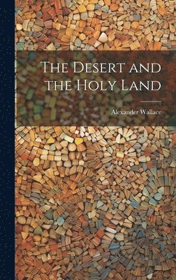 The Desert and the Holy Land 1