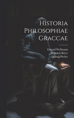 Heinrich Ritter, Ludwig Preller, Eduard Wellmann - Historia Philosophiae Graccae, Inbunden