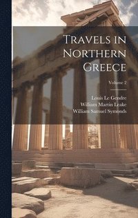 bokomslag Travels in Northern Greece; Volume 2