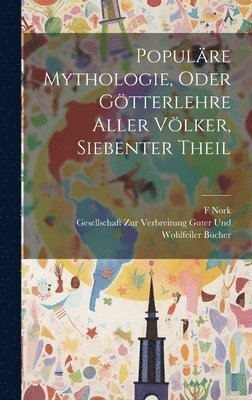 bokomslag Populre Mythologie, Oder Gtterlehre Aller Vlker, Siebenter Theil