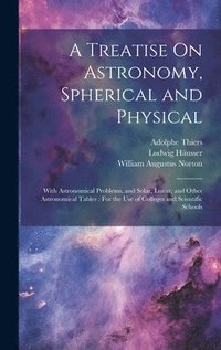 bokomslag A Treatise On Astronomy, Spherical and Physical