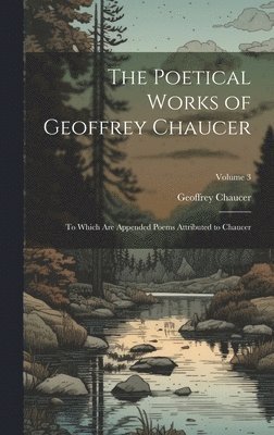 bokomslag The Poetical Works of Geoffrey Chaucer