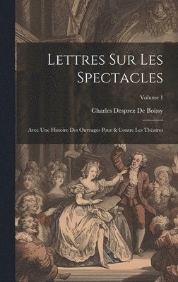 Charles Desprez De Boissy - Lettres Sur Les Spectacles, Inbunden