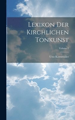 bokomslag Lexikon Der Kirchlichen Tonkunst; Volume 2