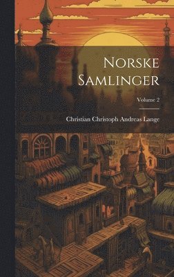 Christian Christoph Andreas Lange - Norske Samlinger; Volume 2, Inbunden
