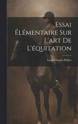 bokomslag Essai lmentaire Sur L'art De L'quitation